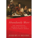 Abundantly More: The Theological Promise of the Arts in a Reductionist World