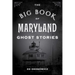 The Big Book of Maryland Ghost Stories