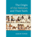 The Origin of the Hebrews and Their Faith