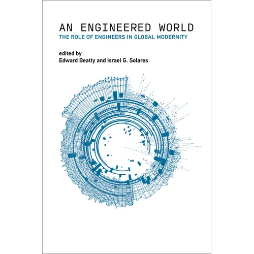 An Engineered World: The Role of Engineers in Global Modernity