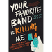 Your Favorite Band is Killing Me