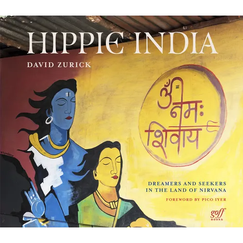 Hippie India: Dreamers and Seekers in the Land of Nirvana
