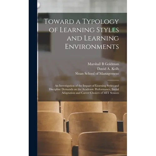 Toward a Typology of Learning Styles and Learning Environments: An Investigation of the Impact of Learning Styles and Discipline Demands on the Academ
