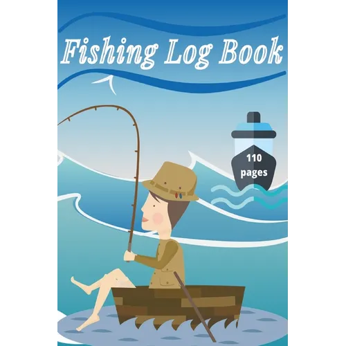 Fishing Log Book: Keep Track of Your Fishing Locations, Companions, Weather, Equipment, Lures, Hot Spots, and the Species of Fish You've Caught, All i
