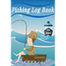 Fishing Log Book: Keep Track of Your Fishing Locations, Companions, Weather, Equipment, Lures, Hot Spots, and the Species of Fish You've Caught, All i