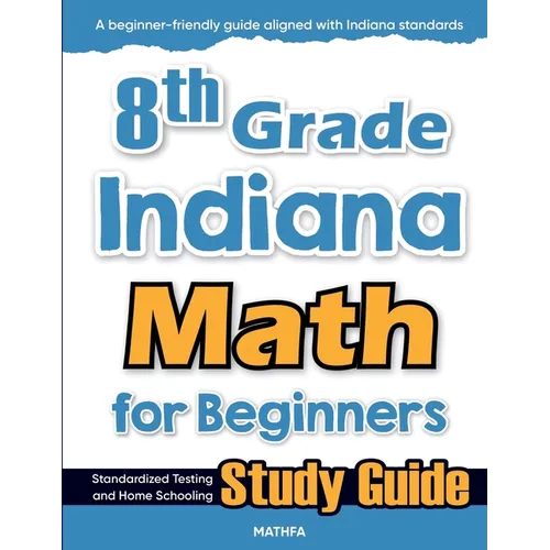 8th Grade Indiana Math for Beginners: Standardized Testing and Home Schooling Study Guide
