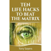 Ten Life Hacks to Beat the Matrix: Ten Simple Life Hacks in Which to Empower Yourself and Improve Your Life