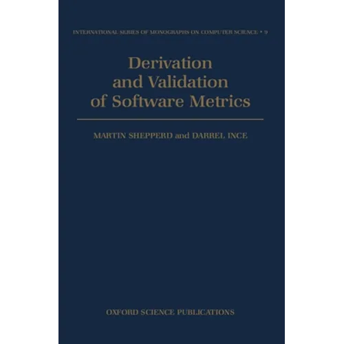 Derivation and Validation of Software Metrics