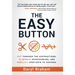 The Easy Button: Cut Through the Distractions, Eliminate Overthinking, and Simplify Your Path to Success