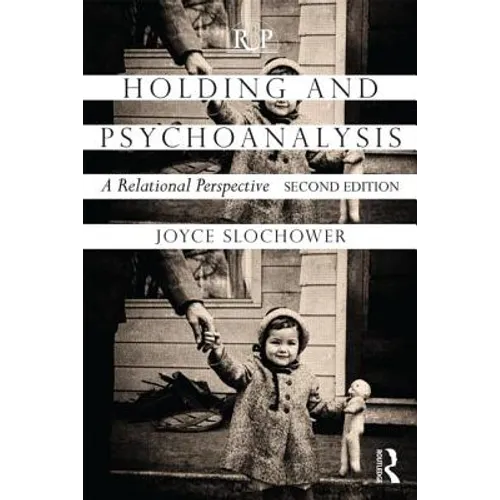 Holding and Psychoanalysis, 2nd Edition: A Relational Perspective - Paperback