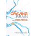 The Craving Brain: Science, Spirituality and the Road to Recovery