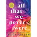 All That We Never Were