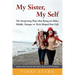 My Sister, My Self: The Surprising Ways That Being an Older, Middle, Younger or Twin Shaped Your Life