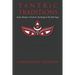 Tantric Traditions: Gods, Rituals, & Esoteric Teachings in the Kali Yuga