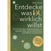 Entdecke, was Du wirklich willst: Ein 24-Schritte-Selbstcoaching, um Klarheit über Deine Bedürfnisse und Werte zu gewinnen