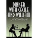 Dinner with Cecile and William: A Cookbook