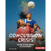 Concussion Crisis: The Rise of Head Injuries in Youth Sports
