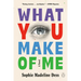 What You Make of Me
