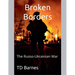 Broken Borders: The Russo-Ukrainian War