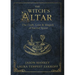 The Witch's Altar: The Craft, Lore & Magick of Sacred Space