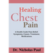 Healing Chest Pain: A Health Guide On Chest Pain Relief, Symptoms, Causes, Treatment, Medications