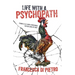 Life with a Psychopath