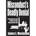 Misconduct's Deadly Denial: Treachery and Fraud in the Research Lab