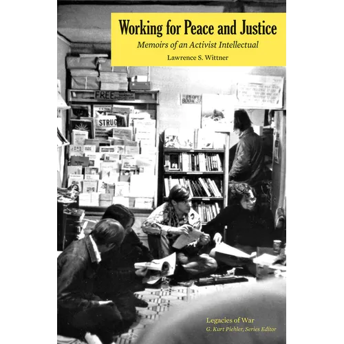Working for Peace and Justice: Memoirs of an Activist Intellectual