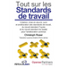 Tout sur les Standards de travail: Création, mise en oeuvre, suivi et amélioration des standards de travail, du travail standard Toyota et du travail