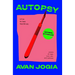 Autopsy (of an Ex-Teen Heartthrob): (Poems of Rage, Love, Sex, and Sadness)