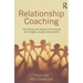 Relationship Coaching: The theory and practice of coaching with singles, couples and parents