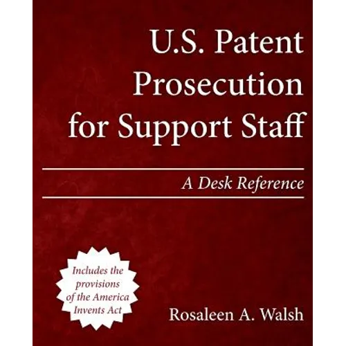 U.S. Patent Prosecution for Support Staff: A Desk Reference