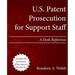 U.S. Patent Prosecution for Support Staff: A Desk Reference