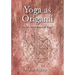 Yoga as Origami: Themes from Katonah Yoga