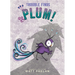Trouble Finds Plum!