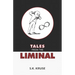 Tales From the Liminal