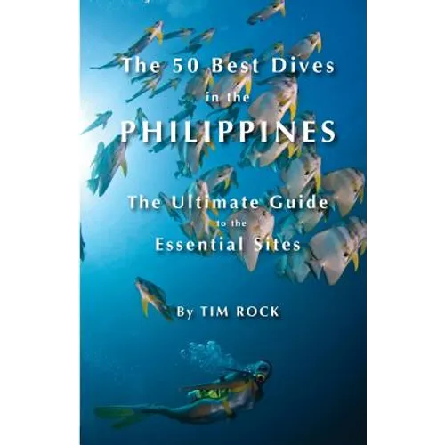 The 50 Best Dives in the Philippines: The Ultimate Guide to the Essential Sites