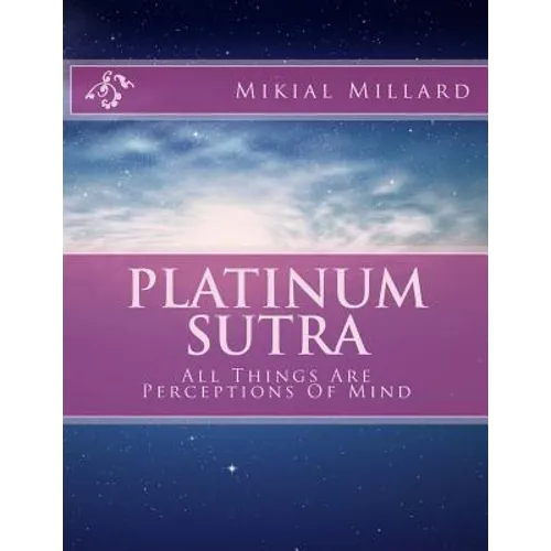 Platinum Sutra: All Things Are Perceptions Of Mind