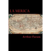 La Merica: The first true history of the colonization of the Americas.
