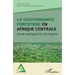 La gouvernance forestière en Afrique centrale: Entre pratiques et politiques
