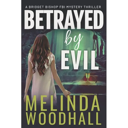 Betrayed by Evil: A Bridget Bishop FBI Mystery Thriller Book 8