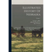 Illustrated History Of Nebraska: A History Of Nebraska From The Earliest Explorations Of The Trans-mississippi Region, With Steel Engravings, Photogra
