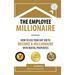 The Employee Millionaire: How to Use Your Day Job to Become a Millionaire with Rental Properties