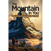 The Mountain In You: Stories and Poetry That Inspire Hope and Purpose for Living