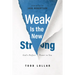 Weak Is the New Strong: God's Perfect Power in You