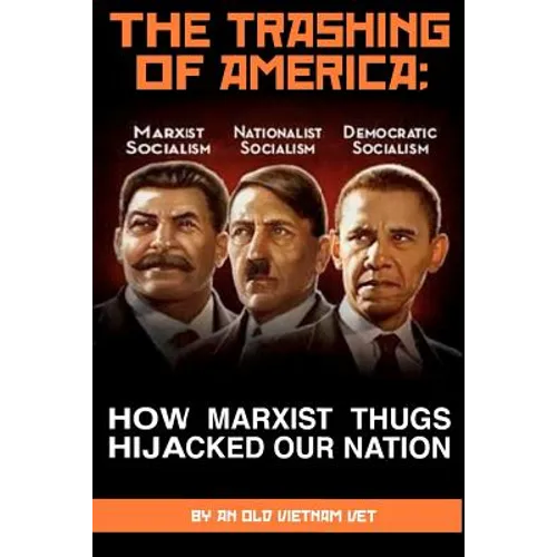 THE TRASHING OF AMERICA; How Marxist Thugs HIjacked our Nation: How Marxist Thugs Hijacked Our Nation
