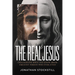 The Real Jesus: Challenging What You Know about the Greatest Person Who Ever Lived