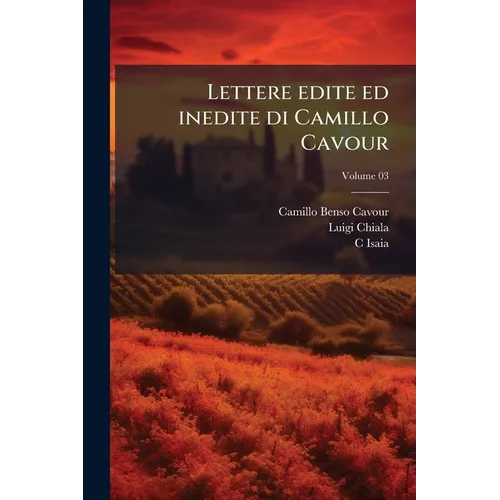 Lettere edite ed inedite di Camillo Cavour; Volume 03
