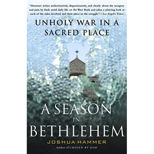 A Season in Bethlehem: Unholy War in a Sacred Place