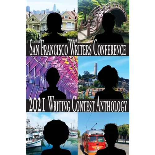 San Francisco Writers Conference 2021 Writing Contest Anthology